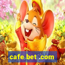 cafe bet .com